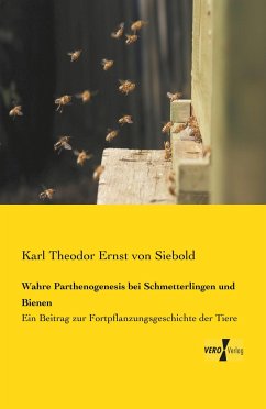 Wahre Parthenogenesis bei Schmetterlingen und Bienen - Siebold, Carl Theodor Ernst von