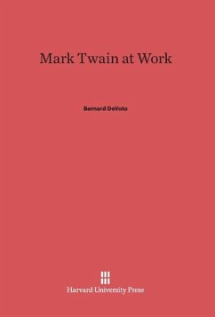 Mark Twain at Work - De Voto, Bernard