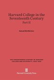Harvard College in the Seventeenth Century, Part II, The Tercentennial History of Harvard College and University, 1636-1936
