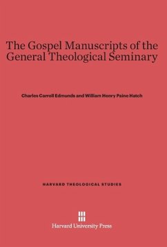 The Gospel Manuscripts of the General Theological Seminary - Edmunds, Charles Carroll; Hatch, William Henry Paine