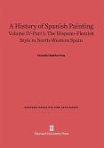 A History of Spanish Painting, Volume IV-Part 1, The Hispano-Flemish Style in North-Western Spain