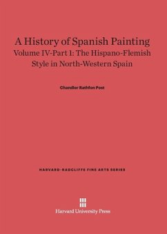 A History of Spanish Painting, Volume IV-Part 1, The Hispano-Flemish Style in North-Western Spain - Post, Chandler Rathfon