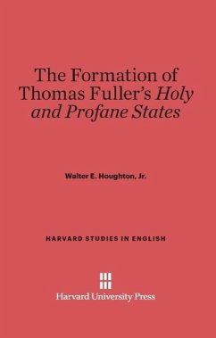 The Formation of Thomas Fuller's Holy and Profane States - Houghton, Jr. Walter E.