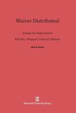 Waiver Distributed among the Departments, Election, Estoppel, Contract, Release