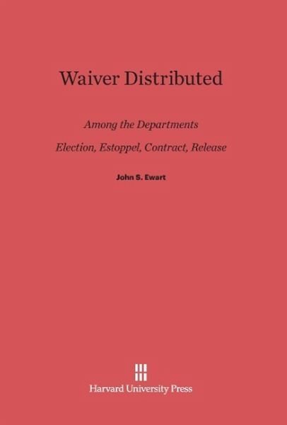 Waiver Distributed among the Departments, Election, Estoppel, Contract, Release
