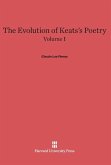 The Evolution of Keats's Poetry, Volume I, The Evolution of Keats's Poetry Volume I