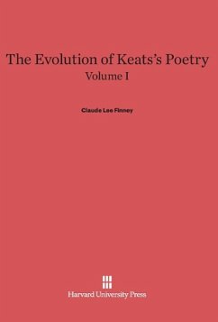 The Evolution of Keats's Poetry, Volume I, The Evolution of Keats's Poetry Volume I - Finney, Claude Lee