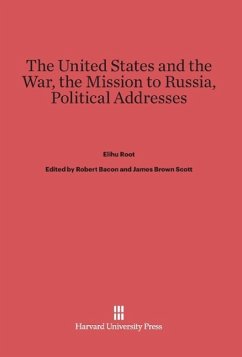 The United States and the War. The Mission to Russia. Political Addresses - Root, Elihu