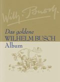 Das goldene Wilhelm Busch Album Das goldene Wilhelm Busch Album