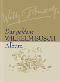 Das goldene Wilhelm Busch Album - Busch, Wilhelm