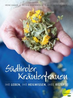 Südtiroler Kräuterfrauen (eBook, ePUB) - Schönweger, Astrid; Hager, Irene; Hönigschmid, Alice