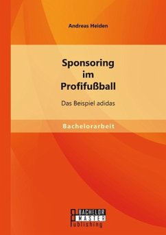 Sponsoring im Profifußball: Das Beispiel adidas - Heiden, Andreas