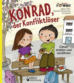 Konrad, der Konfliktlöser - Clever streiten und versöhnen - Eder, Sigrun;Molzbichler, Daniela;Gasser, Evi