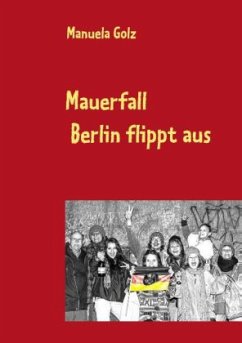 Mauerfall - Berlin flippt aus