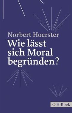 Wie lässt sich Moral begründen? - Hoerster, Norbert