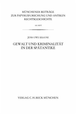 Gewalt und Kriminalität in der Spätantike - Krause, Jens-Uwe