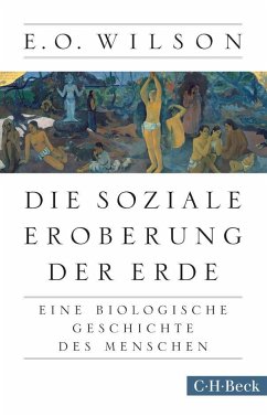 Die soziale Eroberung der Erde - Wilson, Edward O.