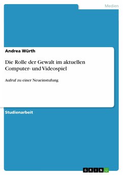 Die Rolle der Gewalt im aktuellen Computer- und Videospiel (eBook, PDF) - Würth, Andrea