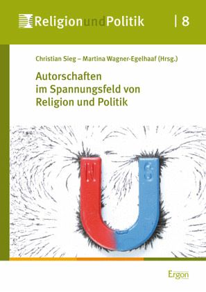 Autorschaften im Spannungsfeld von Religion und Politik Autorschaften im Spannungsfeld von Religion und Politik