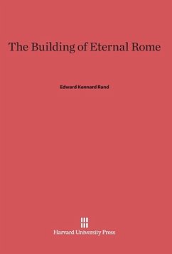 The Building of Eternal Rome - Rand, Edward Kennard