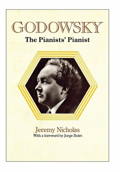 Godowsky, the Pianists' Pianist. a Biography of Leopold Godowsky. - Nicholas, Jeremy