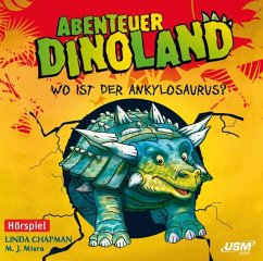 Wo ist der Ankylosaurus? / Abenteuer Dinoland Bd.3 (1 Audio-CD) - Chapman, Linda;Misra, Michelle J.