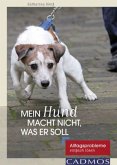 Mein Hund macht nicht, was er soll