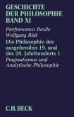 Geschichte der Philosophie Bd. 11: Die Philosophie des ausgehenden 19. und des 20. Jahrhunderts 1: Pragmatismus und ana / Geschichte der Philosophie 11/1, Tl.1