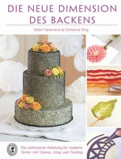 Die neue Dimension des Backens - Valeriano, Valeri;Ong, Christina