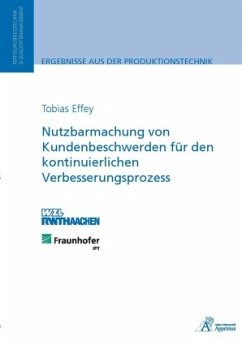 Nutzbarmachung von Kundenbeschwerden für den kontinuierlichen Verbesserungsprozess - Effey, Tobias