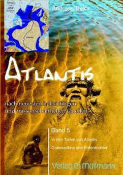 Atlantis nach neuesten hellsichtigen und wissenschaftlichen Quellen - Delor, Andreas