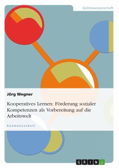 Kooperatives Lernen: Förderung sozialer Kompetenzen als Vorbereitung auf die Arbeitswelt (eBook, ePUB) - Wegner, Jörg