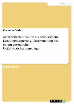 Mitarbeitermotivation als Schlüssel zur Leistungssteigerung, untersucht am Beispiel eines gesetzlichen Unfallversicherungsträgers (eBook, ePUB)