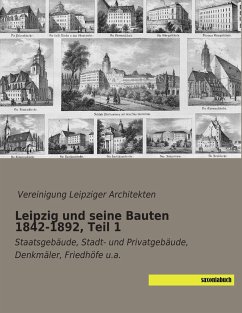 Leipzig und seine Bauten 1842-1892, Teil 1