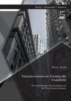Finanzinvestoren im Schatten der Finanzkrise: Die Auswirkungen der Kreditkrise auf die Private Equity Industrie - Auel, Nico