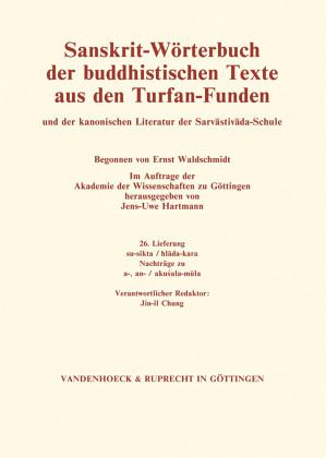 su-sikta / hlada-kara. Nachträge zu a-, an- / akusala-mula / Sanskrit-Wörterbuch der buddhistischen Texte aus den Turfan-Funden 26