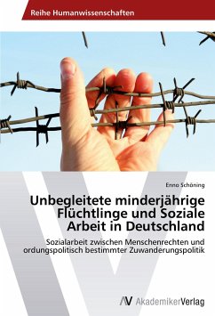 Unbegleitete minderjährige Flüchtlinge und Soziale Arbeit in Deutschland - Schöning, Enno