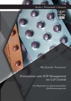 Praxiswissen zum SOP-Management im GxP Umfeld: Ein Wegweiser im pharmazeutischen Qualitätsmanagement - Sommer, Michaela