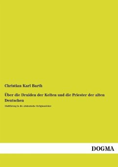 Über die Druiden der Kelten und die Priester der alten Deutschen - Barth, Christian Karl
