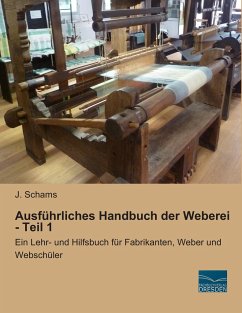 Ausführliches Handbuch der Weberei - Teil 1 - Schams, J.