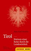 Tirol - Notizen einer Reise durch die Landeseinheit (eBook, ePUB)