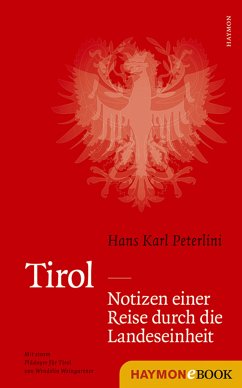 Tirol - Notizen einer Reise durch die Landeseinheit (eBook, ePUB) - Peterlini, Hans Karl