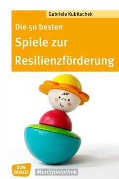 Die 50 besten Spiele zur Resilienzförderung - eBook (eBook, ePUB) - Kubitschek, Gabriele