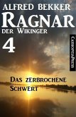 Ragnar der Wikinger 4: Das zerbrochene Schwert (eBook, ePUB)