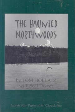 The Haunted Northwoods - Hollatz, Tom