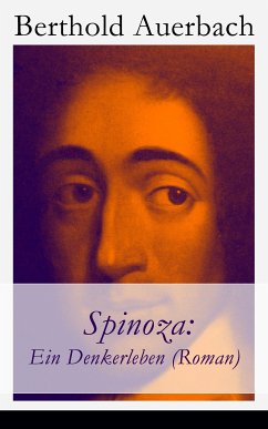 Spinoza: Ein Denkerleben (Roman) (eBook, ePUB) - Auerbach, Berthold