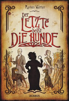 Der Letzte beißt die Hunde. Eine schwarze Krimikomödie (eBook, ePUB) - Walther, Markus