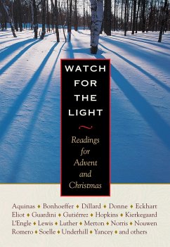 Watch for the Light: Readings for Advent and Christmas - Bonhoeffer, Dietrich; Dillard, Annie; Merton, Thomas