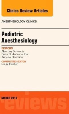 Pediatric Anesthesiology, an Issue of Anesthesiology Clinics - Schwartz, Alan Jay