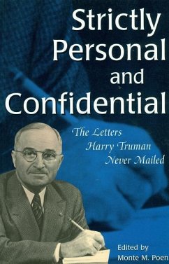 Strictly Personal and Confidential: The Letters Harry Truman Never Mailed